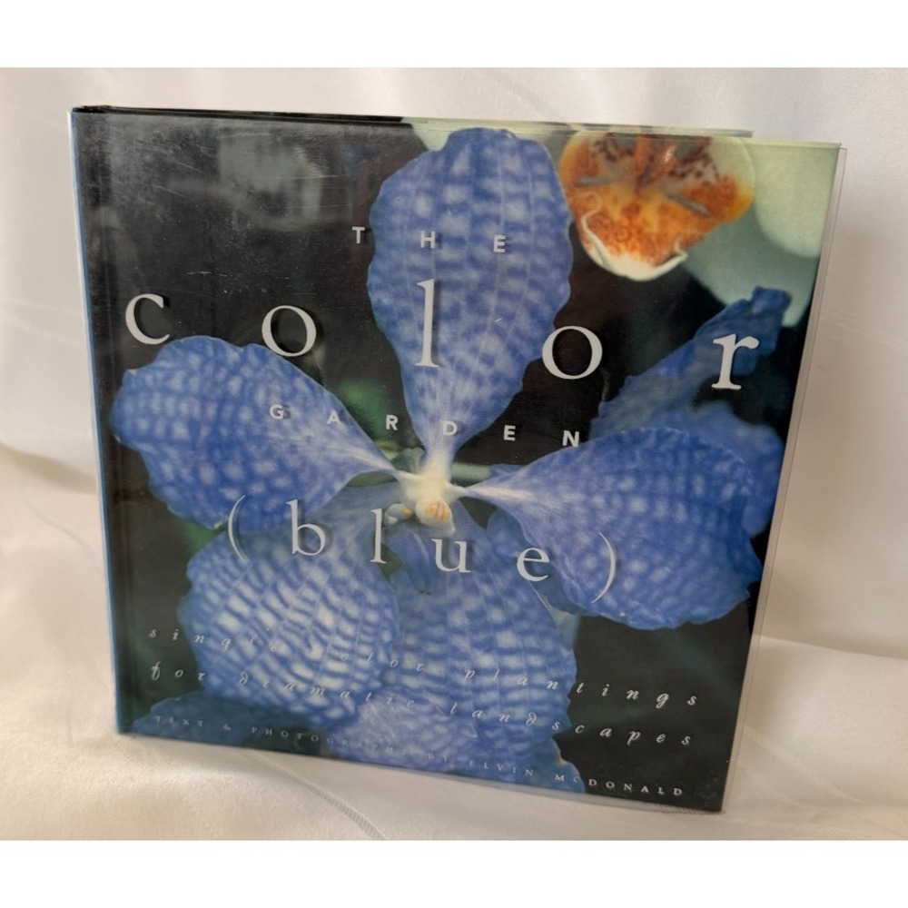 The Color Garden -Blue : Single Color Plantings for Dramatic Landscapes Book